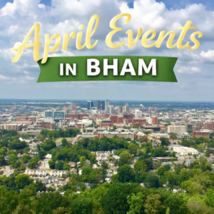 Things to Do in Birmingham AL this April