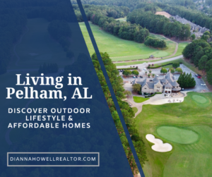 Living in Pelham, Alabama World-Class Recreation Meets Exceptional Housing Value - Dianna Howell Realtor
